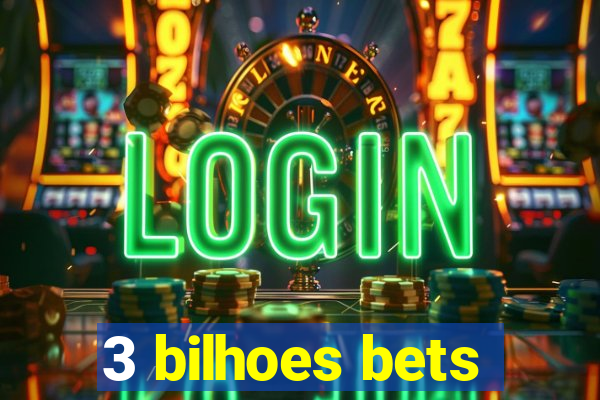 3 bilhoes bets